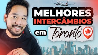 OS MELHORES INTERCÂMBIOS EM TORONTO  Canadá [upl. by Dranyam]