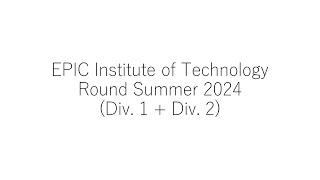 EPIC Institute of Technology Round Summer 2024 Div 1  Div 2 [upl. by Kesia]