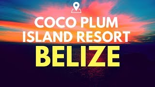 Our Stay at Coco Plum Island Resort in Belize [upl. by Annmaria]