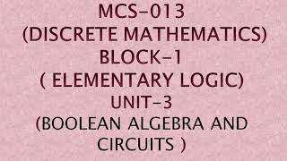 MCS013 DISCRETE MATHEMATICSBLOCK1 ELEMENTARY LOGICUNIT3 BOOLEAN ALGEBRA AND CIRCUITS  1 [upl. by Ahsaya]