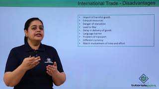 Class 11th – International Trade – Advantages and Disadvantages  Business studies  Tutorials Point [upl. by Eiramyelhsa]