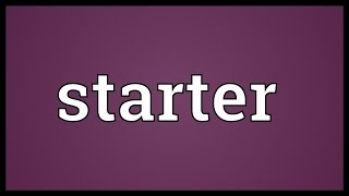 Starter Meaning [upl. by Merri]