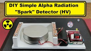 DIY Simple Alpha Radiation Spark Detector High Voltage [upl. by Arman]