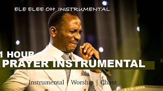 Dr PAUL ENENCHE PRAYER INSTRUMENRAL 1 HOUR  ELE ELEE OH INSTRUMENTAL WORSHIP [upl. by Svetlana876]