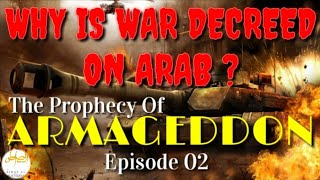 Armageddon  Why Is War Decreed On Arab  Episode 02 [upl. by Notniw187]