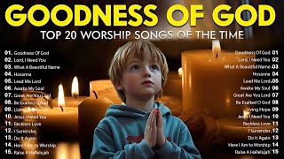 GOODNESS OF GOD  Christian Music Worship Songs 2024 🙏 Hillsong Playlist  Peaceful Morning worship [upl. by Jempty]