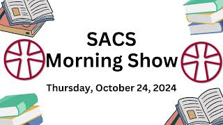 SACS Morning Show Thursday October 24 2024 [upl. by Ceil976]