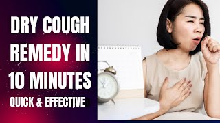 DRY COUGH REMEDY IN 10 MINUTES  Quick And Efficient [upl. by Howell]