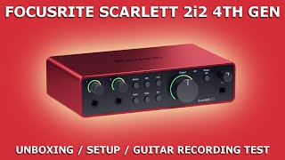 FOCUSRITE Scarlett 2i2 4th Gen  Unboxing  Setup  Guitar Recording Test [upl. by Aridan512]