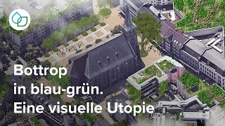 Bottrop wird blaugrün Eine visuelle Utopie  Zukunftsinitiative KlimaWerk [upl. by Cates]