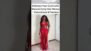 Embrace Your Curls with Natural Curly Hair Weave – Voluminous amp Flawless [upl. by Atinrehs254]