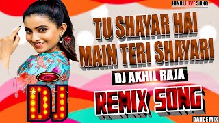 Dj Remix Song Tu Shayar Hai Mein Teri Shayari  Hindi Love Song  Full Dance Bass Mix  Dj Akhil [upl. by Ketchum87]