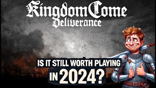 Is Kingdom Come Deliverance Still Worth Playing in 2024 [upl. by Allicserp]