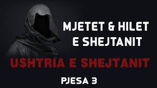 Mjetet dhe Hilet e Shejtanit  Ushtria e Shejtanit Pjesa 3 [upl. by Placia]