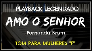 🎤 Amo o Senhor PLAYBACK LEGENDADO  TOM FEMININO quotFquot Fernanda Brum by Niel Nascimento [upl. by Kopp]