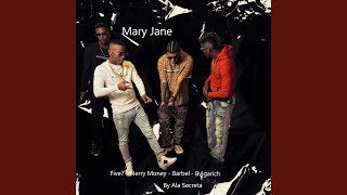 Mary Jane feat Five 7 Barbel amp Bvlgarich [upl. by Fantasia]