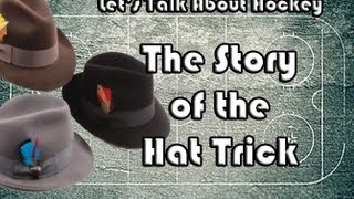 Lets Talk About Hockey The Story of the Hat Trick [upl. by Allevon]