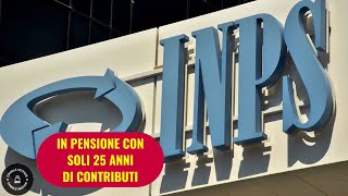 Andare in Pensione con 25 Anni di Contributi Ecco chi puo richiederla e come fare [upl. by Ylimme]