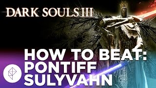 Dark Souls 3 BOSS BATTLE Pontiff Sulyvahn [upl. by Remas]