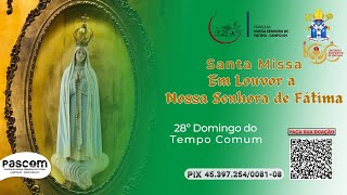 Santa Missa em Louvor a Nossa Senhora de Fátima28º Domingo do Tempo Comum AnoBcor Verde 131024 [upl. by Viveca]