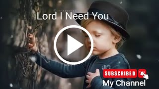 Lord I need you Matt Maher English Christian song lyrics song [upl. by Notsej]