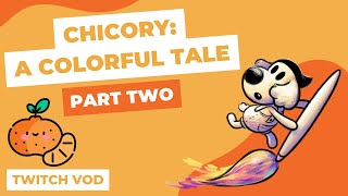 Painting The World  Chicory A Colorful Tale  Part 2  Twitch Livestream [upl. by Odnalor]