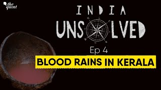 India Unsolved Ep 4  Decoding the Blood Rains in Kerala [upl. by Asilla]