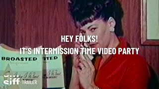 SIFF Cinema Trailer HEY FOLKS IT’S INTERMISSION TIME VIDEO PARTY [upl. by Lede]