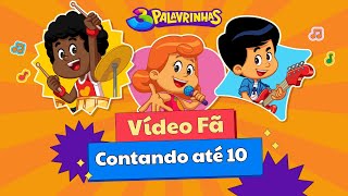 Video Fã  Contando Até 10  3 Palavrinhas  OFICIAL [upl. by Sells]