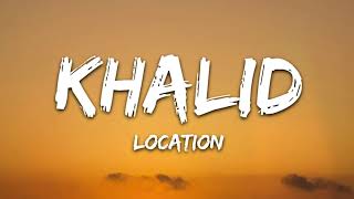 Khalid  Location Lyrics [upl. by Euqinemod]