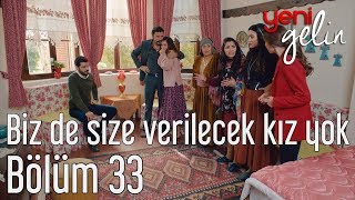 Yeni Gelin 33 Bölüm  Biz de Size Verilecek Kız Yok [upl. by Danziger277]