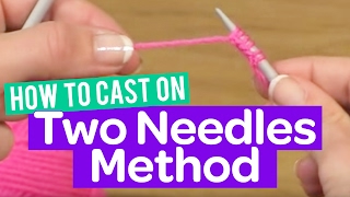 HOW TO CAST ON  2 NEEDLES METHOD  KNITTING TUTORIAL [upl. by Akiemat]