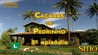 Sítio do Picapau Amarelo  Caçadas de Pedrinho • 5° Episódio 2001  Completo HD [upl. by Sapienza182]