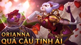 Orianna Quả Cầu Tình Ái  Heartseeker Orianna  Skins lol [upl. by Atnoid]