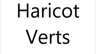 How to Pronounce Haricot Verts [upl. by Albin554]