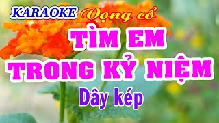 KARAOKE TÌM EM TRONG KỶ NIỆM  Dây kép [upl. by Asum499]