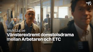 Vänsterextrema medier i domstolsbråk – ETC möter Arbetaren [upl. by Shaughnessy499]