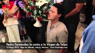 Pedro Fernandez le canta a la Virgen de Talpa  GuiaTalpacom [upl. by Carlynne161]