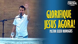 PASTOR ELIZEU RODRIGUES GLORIFIQUE JESUS AGORA  PREGAÇÃO ANGELICAL [upl. by Dobbins]