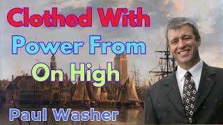 Clothed With Power From On High  Paul Washer Sermons [upl. by Edik]