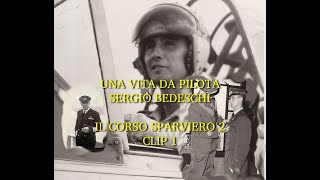 SERGIO BEDESCHI  UNA VITA DA PILOTA lAccademia Aeronautica e il corso Sparviero 2  clip 1 di 6 [upl. by Ellehsem]