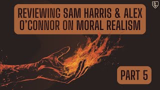 Reviewing Harris amp OConnor on Moral Realism Part 5 [upl. by Adnof]