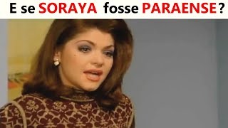 E se SORAYA fosse PARAENSE [upl. by Elyc]