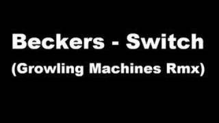 Beckers  Switch Growling Machines Rmx [upl. by Neros558]