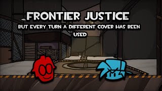 Frontier Justice but  Every turn a different cover is used [upl. by Norvin286]