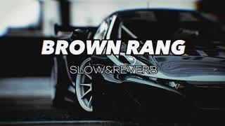 Brown Rang   Slowed  Reverb [upl. by Suirradal310]