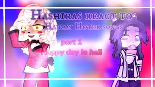 Hashiras react to Hazbin Hotel songs PART 116 Happy day in hell [upl. by Eldnek961]