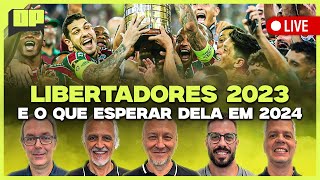 OPINIÃO PLACAR A LIBERTADORES EM 2023 E O QUE ESPERAR DELA EM 2024 [upl. by Hinckley]