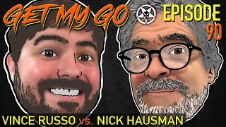 Get My Go Ep 90 Vince Russo vs Nick Hausman [upl. by Hplodur639]