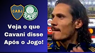 EITA VEJA OQUE CAVANI DISSE APÓS EMPATE BOCA JUNIORS 0X0 PALMEIRAS PELA LIBERTADORES 2023 [upl. by Vallo]